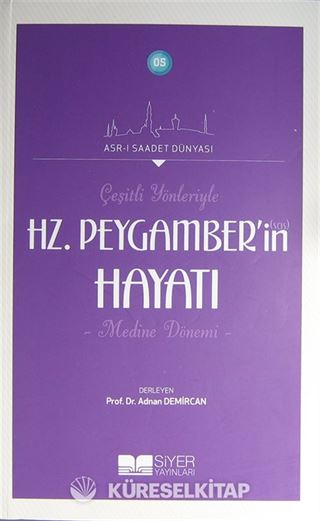 Çeşitli Yönleriyle Hz. Peygamber'in (s.a.s.) Hayatı (Medine Dönemi)