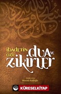 İbadetin Özü Dua ve Zikirler