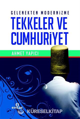 Gelenekten Modernizme Tekkeler ve Cumhuriyet