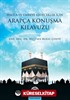 Hacca ve Umreye Gidecekler İçin Arapça Konuşma Kılavuzu