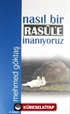 Nasıl Bir Rasule İnanıyoruz