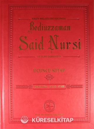 Arşiv Belgeleri Işığında Bediüzzaman Said Nursi ve İlmi Şahsiyeti Üçüncü Kitap - Yeni Said 1934-1944