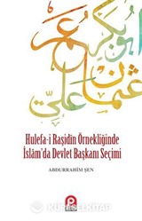 Hulefa-i Raşidin Örnekliğinde İslam'da Devlet Başkanı Seçimi