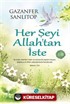 Her Şeyi Allah'tan İste