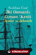 İki Osmanlı Liman Kenti İzmir ve Selanik