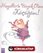 Hayallerin Büyük Olsun Küçüğüm!
