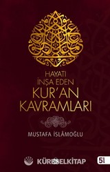 Hayatı İnşa Eden Kur'an Kavramları
