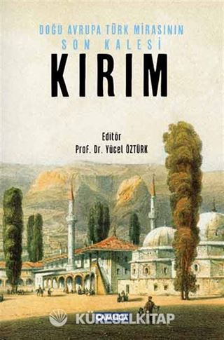 Doğu Avrupa Türk Mirasının Son Kalesi Kırım