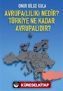 Avrupalılık Nedir? Türkiye Ne Kadar Avrupalıdır?