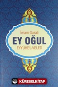 Ey Oğul (Eyyühe'l-Veled)