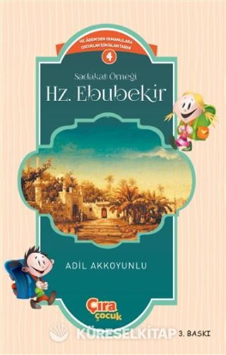 Sadakat Örneği Hz. Ebubekir / Çocuklar İçin İslam Tarihi Serisi 3
