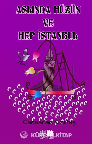 Aslında Hüzün ve Hep İstanbul