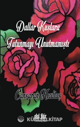 Dallar Kuşlara Tutunmayı Unutmamıştı