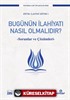 Bugünün İlahiyatı Nasıl Olmalıdır?