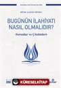 Bugünün İlahiyatı Nasıl Olmalıdır?