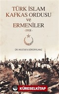 Türk İslam Kafkas Ordusu ve Ermeniler (1918)