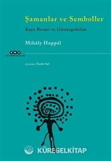 Şamanlar ve Semboller Kaya Resmi ve Göstergebilim