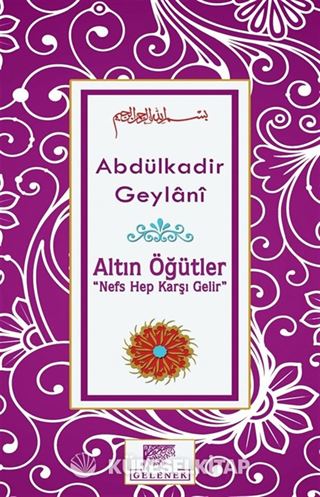 Altın Öğütler 'Nefs Hep Karşı Gelir'