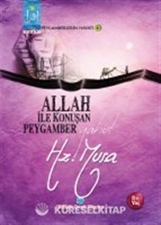 Allah ile Konuşan Peygamber yahut Hz. Musa