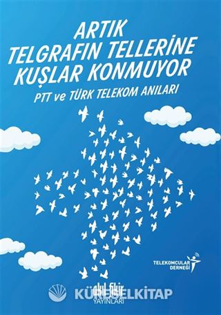 Artık Telgrafın Tellerine Kuşlar Konmuyor