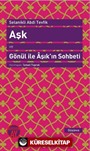 Aşk ve Gönül ile Aşık'ın Sohbeti