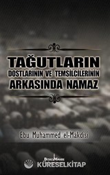 Tağutların Dostlarının ve Temsilcilerinin Arkasında Namaz