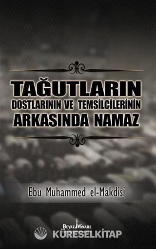 Tağutların Dostlarının ve Temsilcilerinin Arkasında Namaz