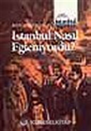 İstanbul Nasıl Eğleniyordu?
