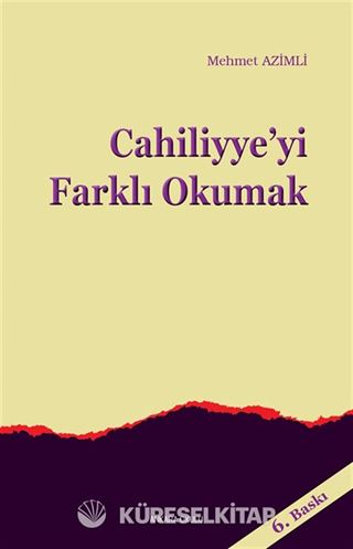 Cahiliyye'yi Farklı Okumak
