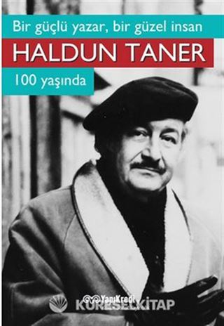 Bir Güçlü Yazar, Bir Güzel İnsan Haldun Taner 100 Yaşında