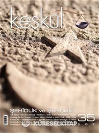 Keşkül Sayı:35 / Şehidlik ve Şehadet