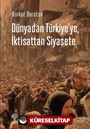 Dünyadan Türkiye'ye, İktisattan Siyasete