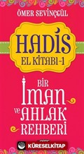 Hadis El Kitabı 1: Bir İman ve Ahlak Rehberi