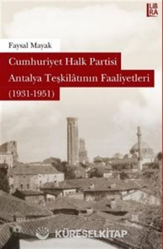 Cumhuriyet Halk Partisi Antalya Teşkilatının Faaliyetleri (1931-1951)