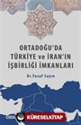 Ortadoğu'da Türkiye ve İran'ın İşbirliği İmkanları