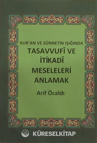 Kur'an ve Sünnetin Işığında Tasavvufi ve İtikadi Meseleleri Anlamak