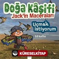 Uçmak İstiyorum / Doğa Kaşifi Jack'in Maceraları