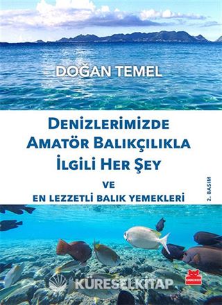 Denizlerimizde Amatör Balıkçılıkla İlgili Her Şey ve En Lezzetli Balık Yemekleri