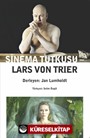 Sinema Tutkusu - Lars Von Trier