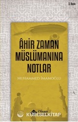 Ahir Zaman Müslümanına Notlar