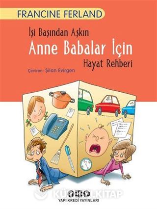 İşi Başından Aşkın Anne Babalar İçin Hayat Rehberi