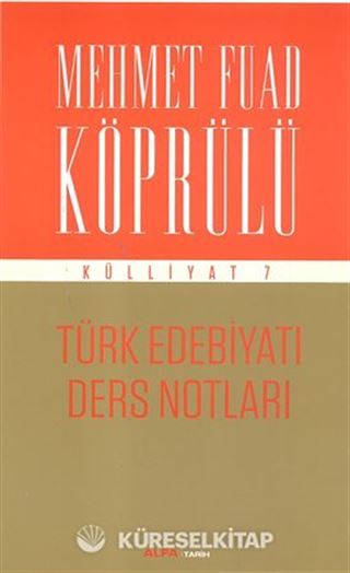 Türk Edebiyatı Ders Notları / Mehmet Fuad Köprülü Külliyat 7