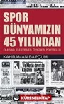 Spor Dünyamızın 45 Yılından