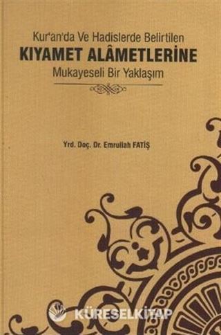 Kur'an'da ve Hadislerde Belirtilen Kıyamet Alametlerine Mukayeseli Bir Yaklaşım