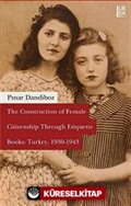 The Construction of Female Citizenship Through Etiquette Books: Turkey, 1930-1943