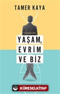 Yaşam, Evrim ve Biz