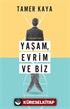 Yaşam, Evrim ve Biz