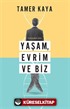 Yaşam, Evrim ve Biz