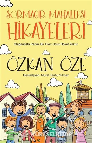 Sormagir Mahallesi Hikayeleri-1 / Olağanüstü Parlak Bir Fikir: Ucuz Roket Yakıtı