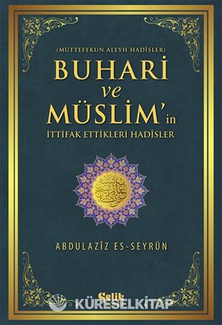 Buhari ve Müslim'in İttifak Ettiği Hadisler